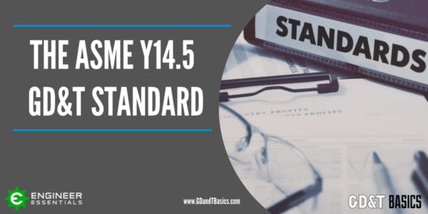 The ASME Y14.5 GD&T Standard | GD&T Basics